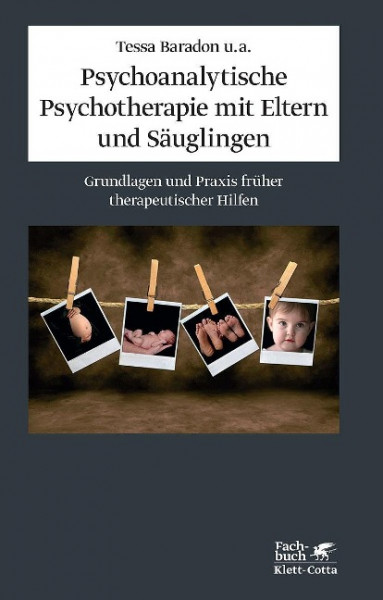 The Practice of Psychoanalytic Parent-Infant Psychotherapy: Claiming the Baby