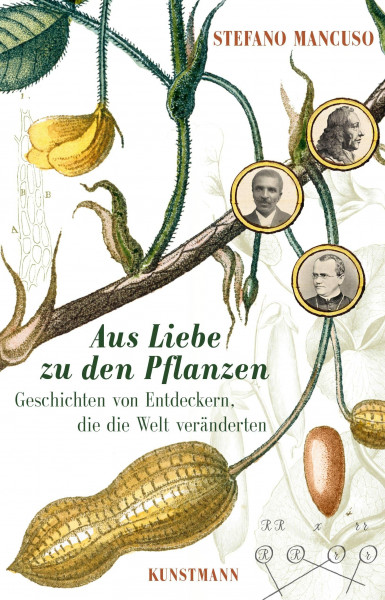 Aus Liebe zu den Pflanzen: Geschichten von Entdeckern, die die Welt veränderten