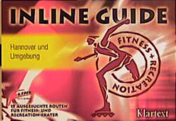 Inline Guide, Hannover und Umgebung: 15 ausgesuchte Routen für Fitness- und Recreation-Skater