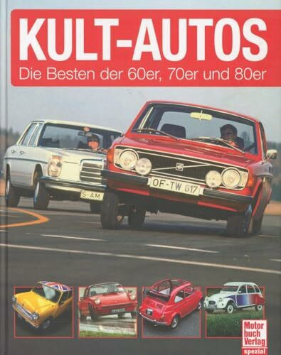 Kult-Autos. Die Besten der 60er, 70er und 80er.