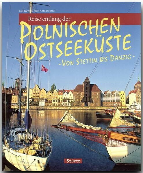 Reise entlang der polnischen Ostseeküste - Von Stettin bis Danzig: Ein Bildband mit über 175 Bildern auf 128 Seiten - STÜRTZ Verlag (Reise durch ...)