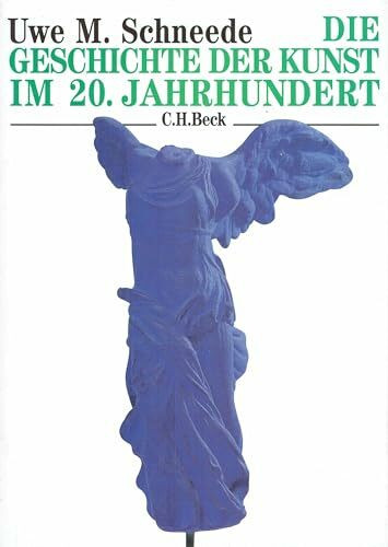 Die Geschichte der Kunst im 20. Jahrhundert: Von den Avantgarden bis zur Gegenwart