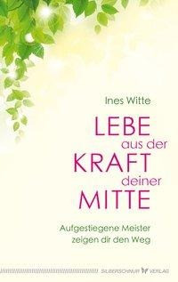 Lebe aus der Kraft deiner Mitte
