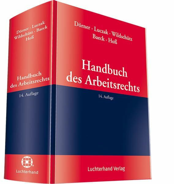 Handbuch des Arbeitsrechts: Arbeitsrechtliche, anwaltliche und gerichtliche Praxis