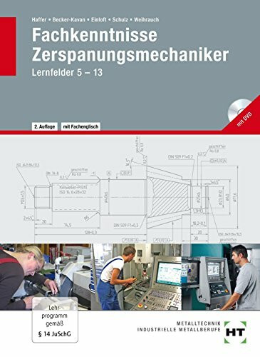 Fachkenntnisse Zerspanungsmechaniker: Lernfelder 5--13