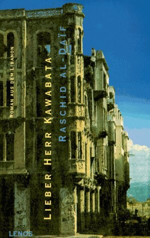 Lieber Herr Kawabata: Roman aus dem Libanon