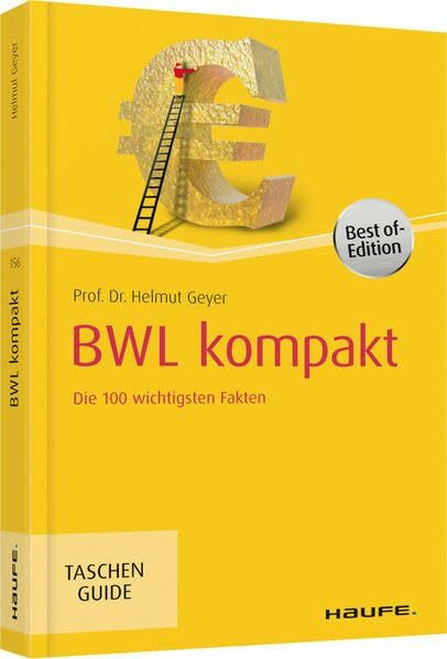BWL kompakt: Die 100 wichtigsten Fakten (Haufe TaschenGuide)