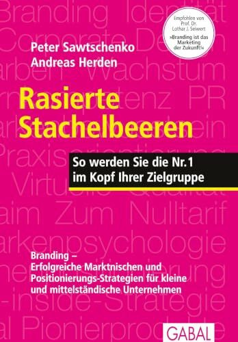 Rasierte Stachelbeeren: So werden Sie die Nr. 1 im Kopf Ihrer Zielgruppe (Dein Business)