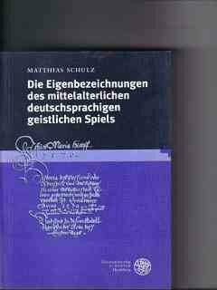 Die Eigenbezeichnungen des mittelalterlichen deutschsprachigen geistlichen Spiels. (Germanistische Bibliothek)