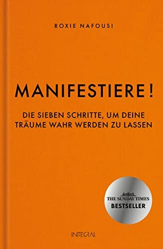 Manifestiere!: Die sieben Schritte, um deine Träume wahr werden zu lassen. BookTok Bestseller - Der Weltbestseller der Manifestations-Queen Roxie Nafousi