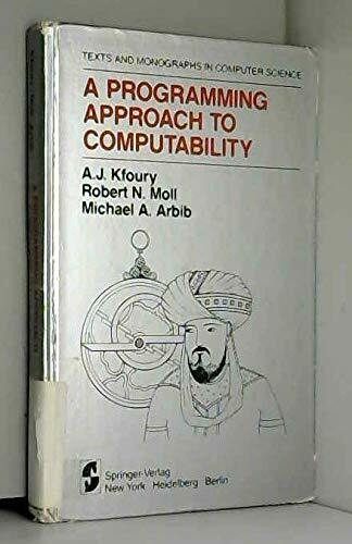 A Programming Approach to Computability (Monographs in Computer Science)