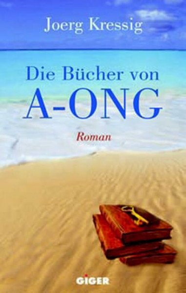 Die Bücher von A-Ong: Roman