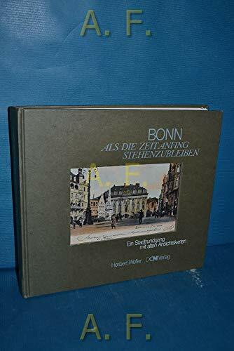 Bonn als die Zeit anfing stehenzubleiben. Ein Stadtrundgang mit alten Ansichtskarten