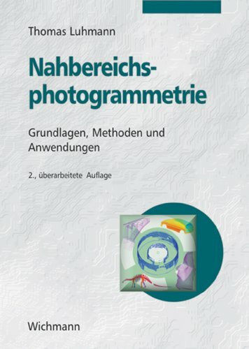 Nahbereichsphotogrammetrie: Grundlagen, Methoden und Anwendungen