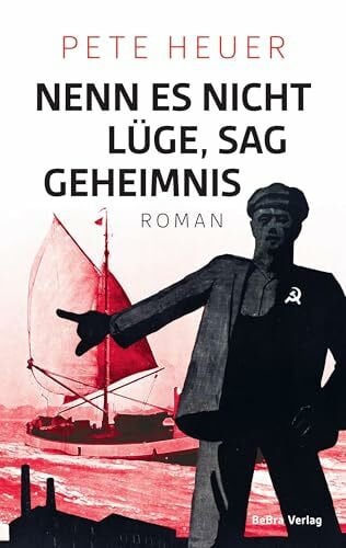 Nenn es nicht Lüge, sag Geheimnis: Roman