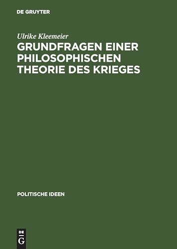Grundfragen einer philosophischen Theorie des Krieges: Platon – Hobbes – Clausewitz (Politische Ideen, 16, Band 16)