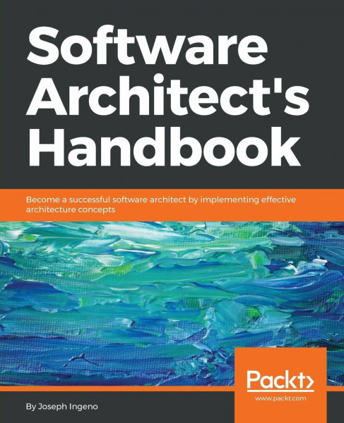 Software Architect’s Handbook: Become a successful software architect by implementing effective architecture concepts (English Edition)