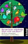 Warum fallen schlafende Vögel nicht vom Baum?: Wunderbare Alltagsrätsel (Piper Taschenbuch, Band 3594)