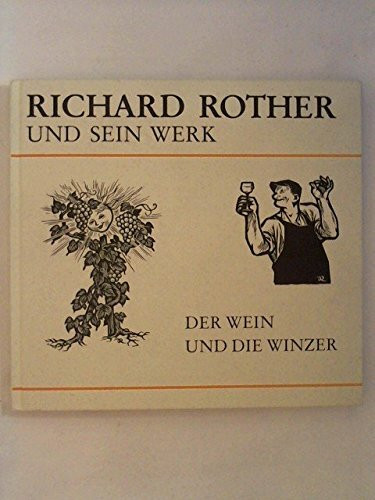 Richard Rother und sein Werk / Der Wein und die Winzer