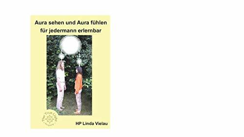Aura sehen und Aura fühlen für jedermann erlernbar