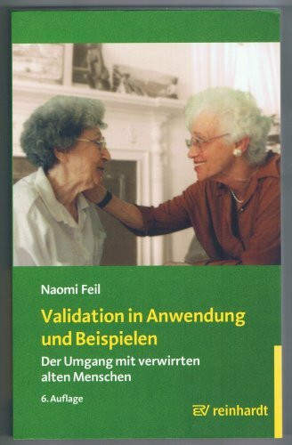 Validation in Anwendung und Beispielen: Der Umgang mit verwirrten alten Menschen