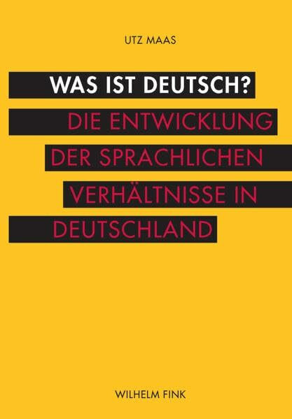 Was ist deutsch? Die Entwicklung der sprachlichen Verhältnisse in Deutschland