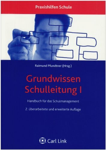 Grundwissen Schulleitung I: Handbuch für das Schulmanagement