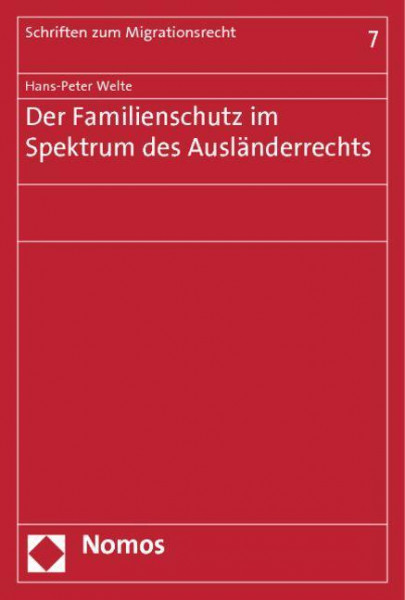 Der Familienschutz im Spektrum des Ausländerrechts