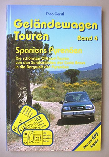 Geländewagen Touren, Band 4 - Spaniens Pyrenäen: Die schönsten Offroad-Touren von den Sandstränden der Costa Brava in die Bergwelt der Pyrenäen