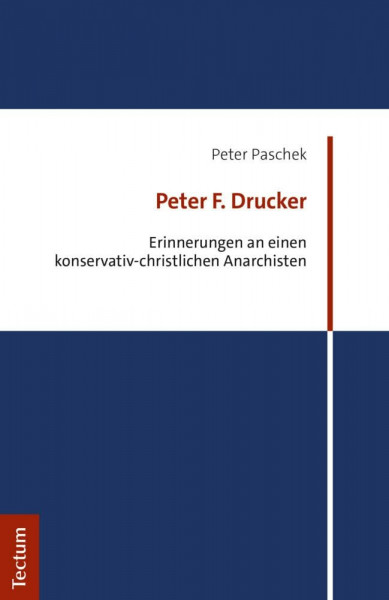Peter F. Drucker: Erinnerungen an einen konservativ-christlichen Anarchisten