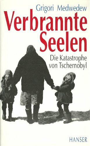 Verbrannte Seelen: Die Katastrophe von Tschernobyl