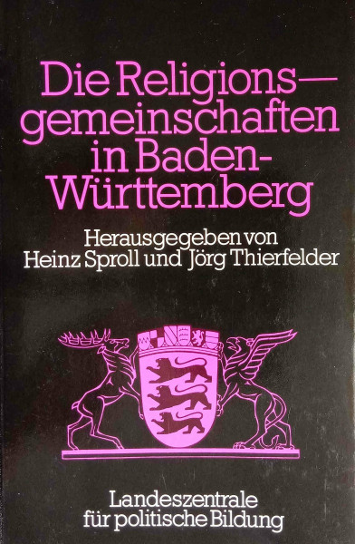 Die Religionsgemeinschaften in Baden-Württemberg (Schriften zur politischen Landeskunde Baden-Württembergs)