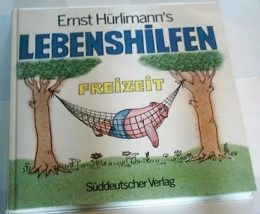 Ernst Hürlimann's Lebenshilfen - Freizeit