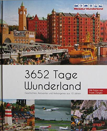 3652 Tage Wunderland - Geschichten, Amüsantes und Verborgenes aus 10 Jahren