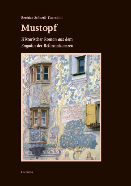 Mustopf: Historischer Roman aus dem Engadin der Reformationszeit (Literareon)