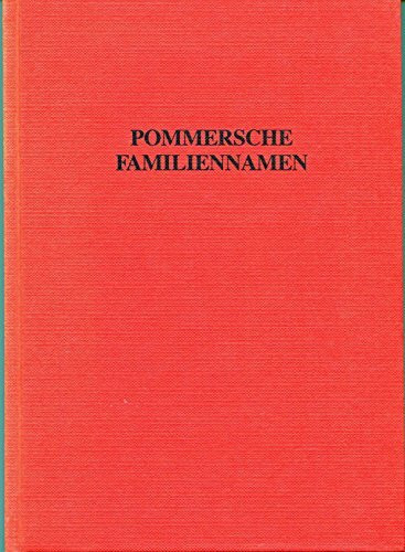 Pommersche Familiennamen: Ihr Geschichts- und Heimatwert