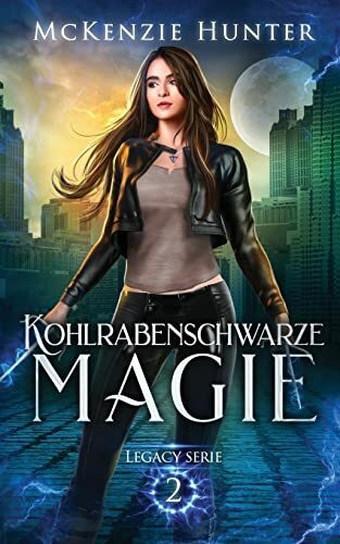 Kohlrabenschwarze Magie (Legacy Serie, Band 2)