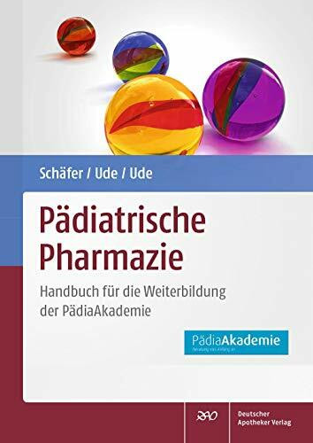 Pädiatrische Pharmazie: Handbuch für die Weiterbildung der PädiaAkademie