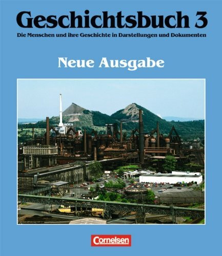 Geschichtsbuch - Allgemeine Ausgabe: Geschichtsbuch, Die Menschen und ihre Geschichte in Darstellungen und Dokumenten, Bd.3, Vom Zeitalter des Absolutismus bis zum Ende des Ersten Weltkriegs