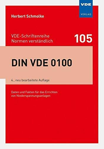 DIN VDE 0100: Daten und Fakten für das Errichten von Niederspannungsanlagen (VDE-Schriftenreihe – Normen verständlich)