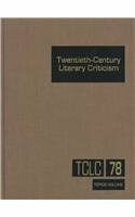 Twentieth-Century Literary Criticism: Excerpts from Criticism of the Works of Novelists, Poets, Playwrights, Short Story Writers, & Other Creative ... Creative Writers Who Died Between 1900 & 1999