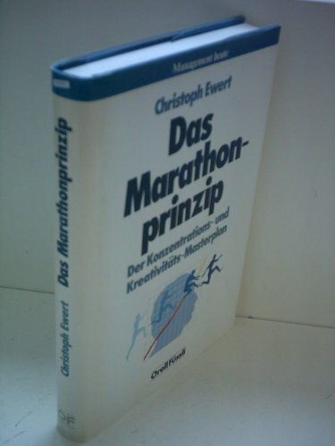 Das Marathonprinzip: Der Konzentrations- und Kreativitäts-Masterplan (Management heute) Das Marathonprinzip: Der Konzentrations- und Kreativitäts-Masterplan (Management heute)