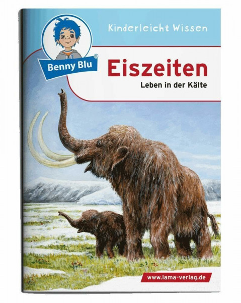 Benny Blu - Eiszeiten: Leben in der Kälte (Benny Blu Kindersachbuch)