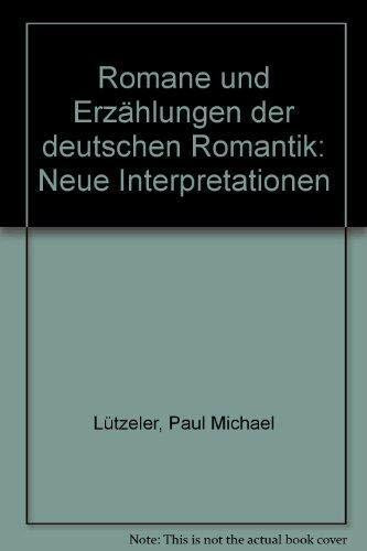Romane und Erzählungen der deutschen Romantik: Neue Interpretationen