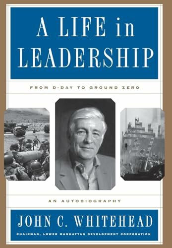 A Life In Leadership: From D-Day to Ground Zero: An Autobiography