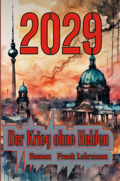 2029 - Der Krieg ohne Helden
