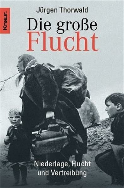 Die große Flucht: Niederlage, Flucht und Vertreibung