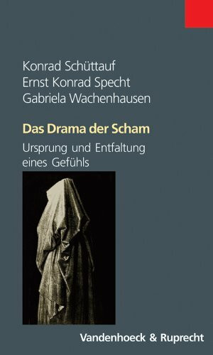 Das Drama der Scham: Ursprung und Entfaltung eines Gefühls (Abhandl.d.akad.der Wissensch. Phil.-hist.klasse 3.folge)