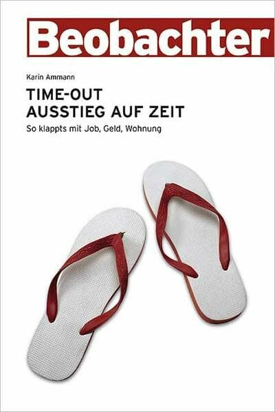 Time-Out - Ausstieg auf Zeit: So klappts mit Job, Geld, Wohnung