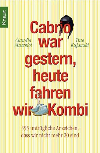 Cabrio war gestern, heute fahren wir Kombi: 555 untrügliche Anzeichen, dass wir nicht mehr 20 sind